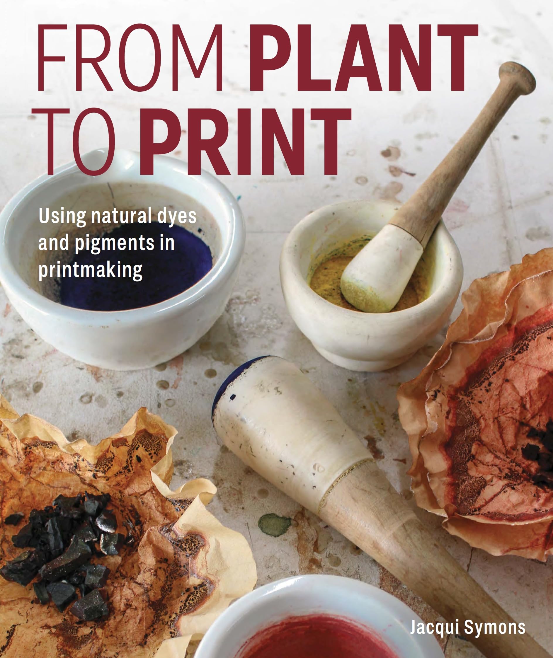 From Plant to Print by Jacqui Symons - 9780719845222