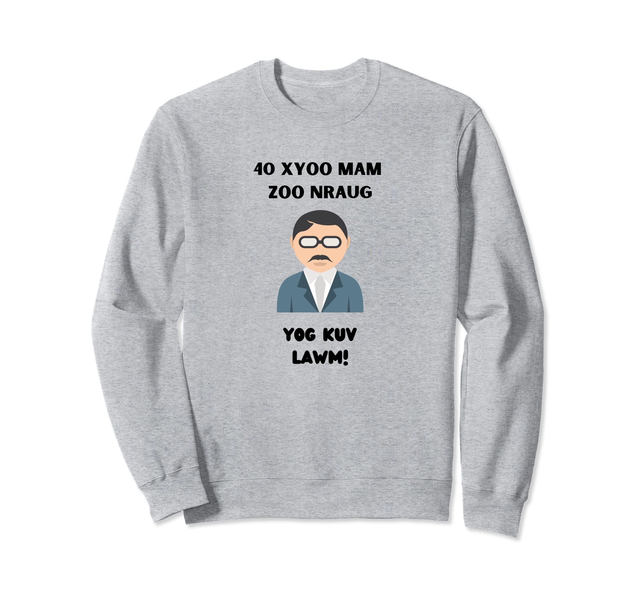 40 Xyoo Mam Zoo Nraug - Yog Kuv Lawm Sweatshirt