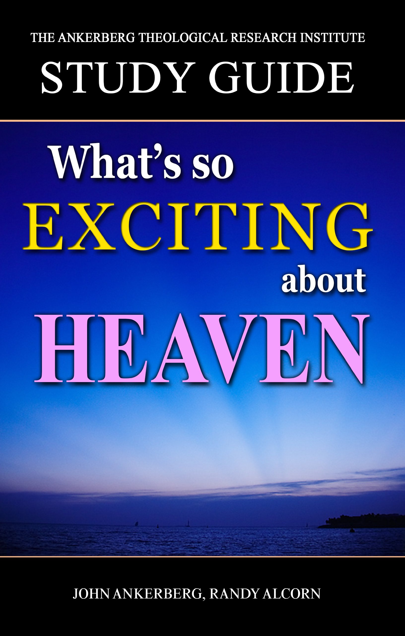 What's So Exciting About Heaven?: Study Guide