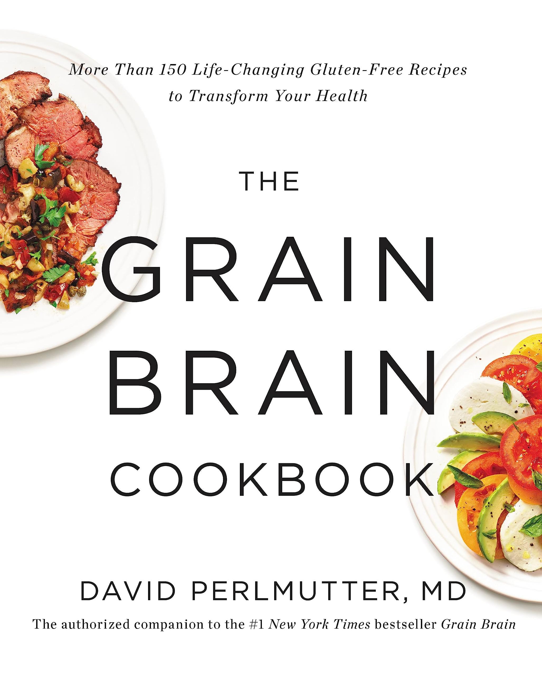 The Grain Brain Cookbook: More Than 150 Life-Changing Gluten-Free Recipes to Transform Your Health Hardcover – 9 September 2014