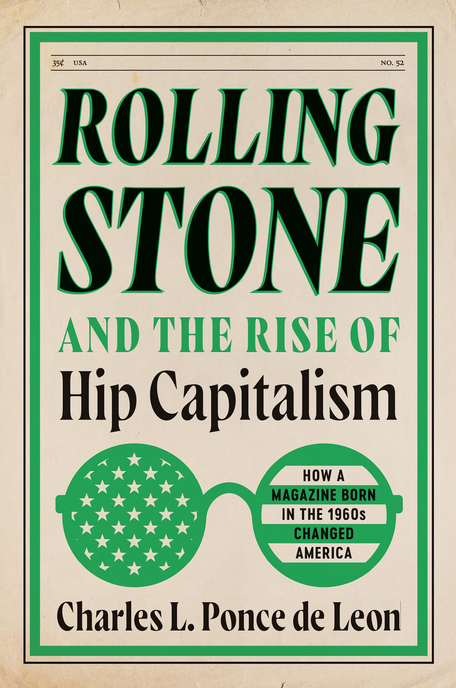 Rolling Stone and the Rise of Hip Capitalism by Charles L. Ponce de Leon