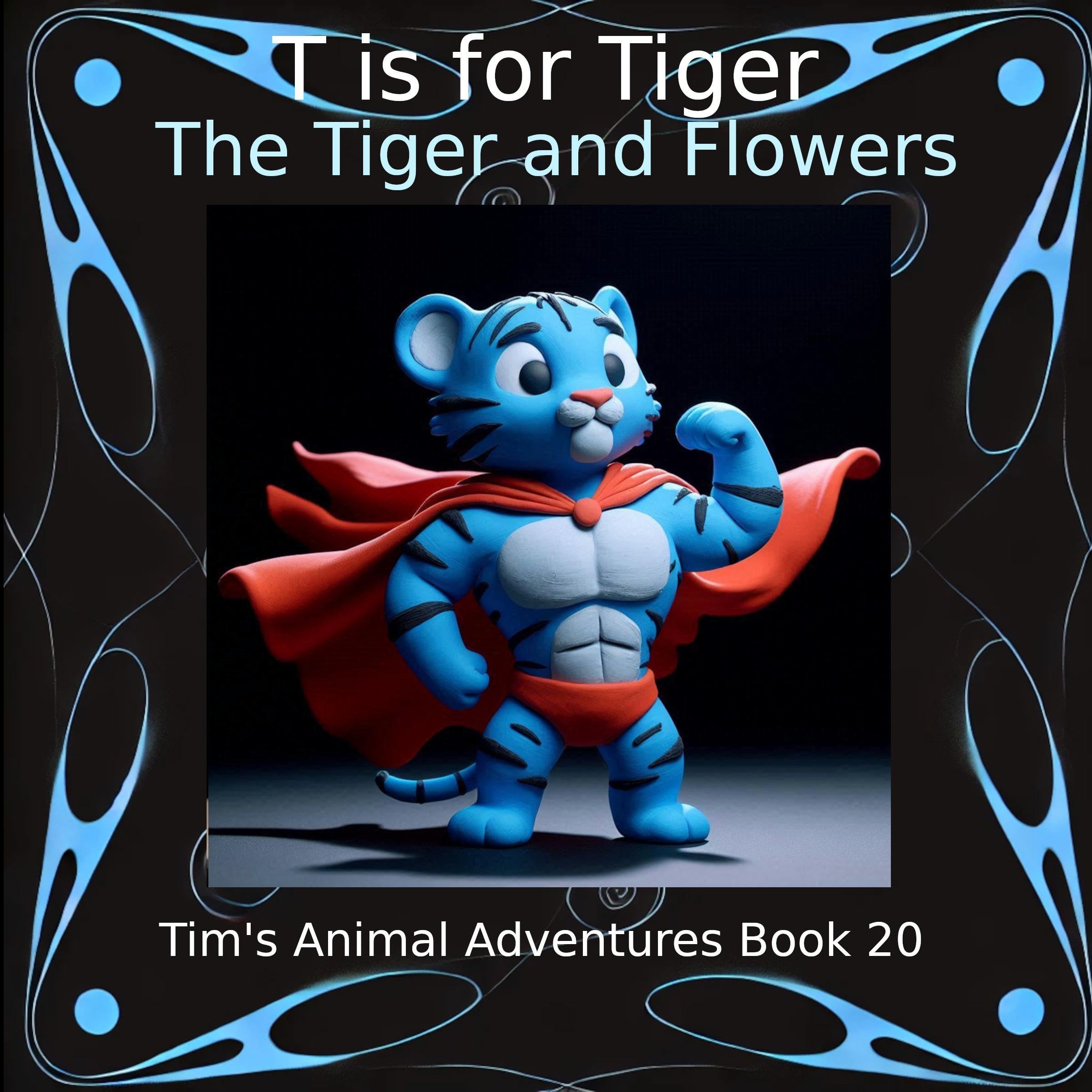 Cover art for T Is for Tiger: The Tiger and Flowers