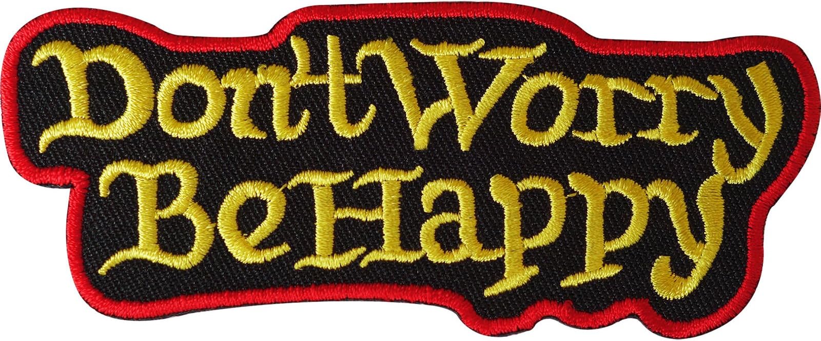 Don't Worry Be Happy Iron On Patch/Sew On Embroidered Rasta Music Biker Badge