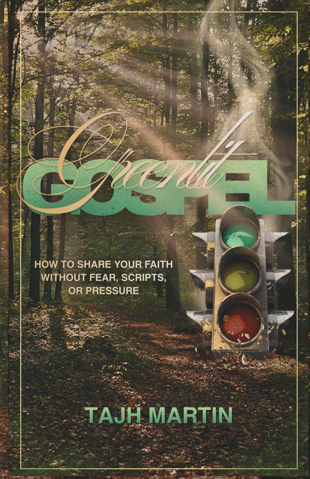 Greenlit Gospel: How to Share Your Faith Without Fear, Scripts, or Pressure