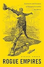 Rogue Empires: Contracts and Conmen in Europe’s Scramble for Africa