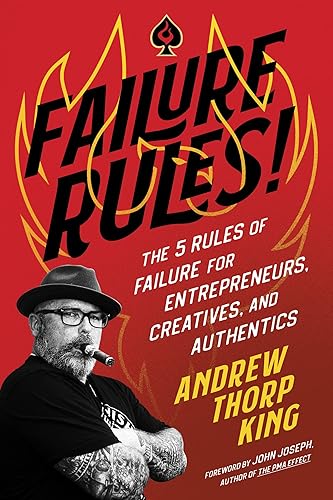 FAILURE RULES! The 5 Rules of Failure for Entrepreneurs, Creatives, and Authentics