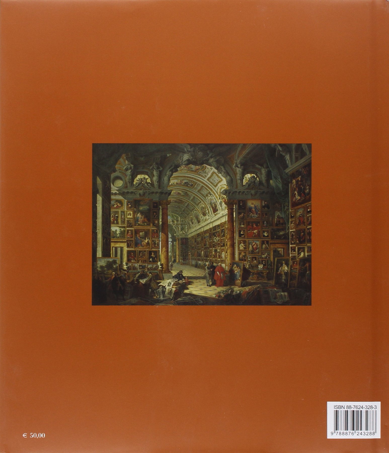 Ritratto di una collezione. Pannini e la galleria del Cardinale Silvio Valenti Gonzaga. Ediz. illustrata