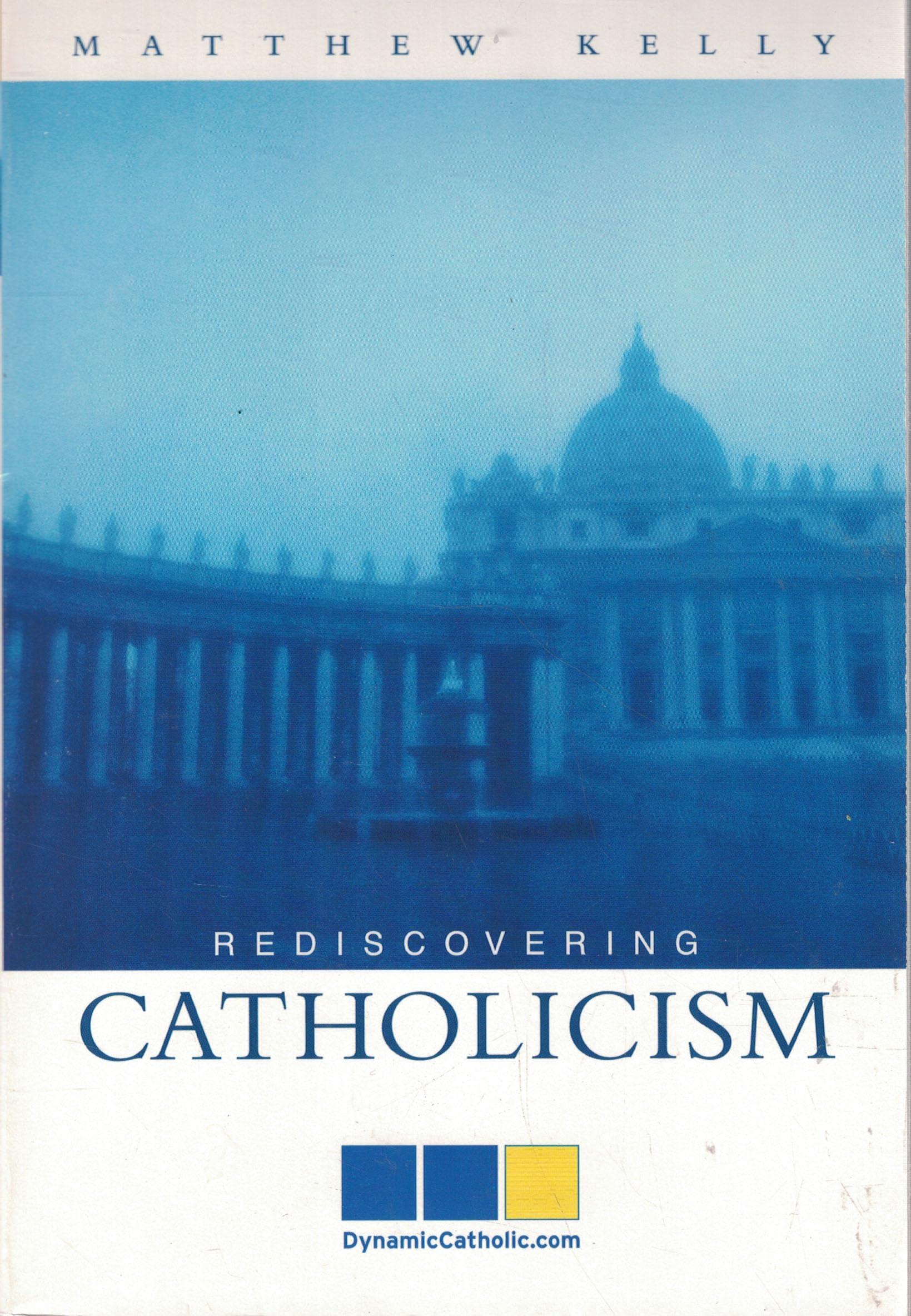Rediscovering Catholicism: Journeying Toward Our Spiritual North Star [Hardcover] Kelly, Matthew