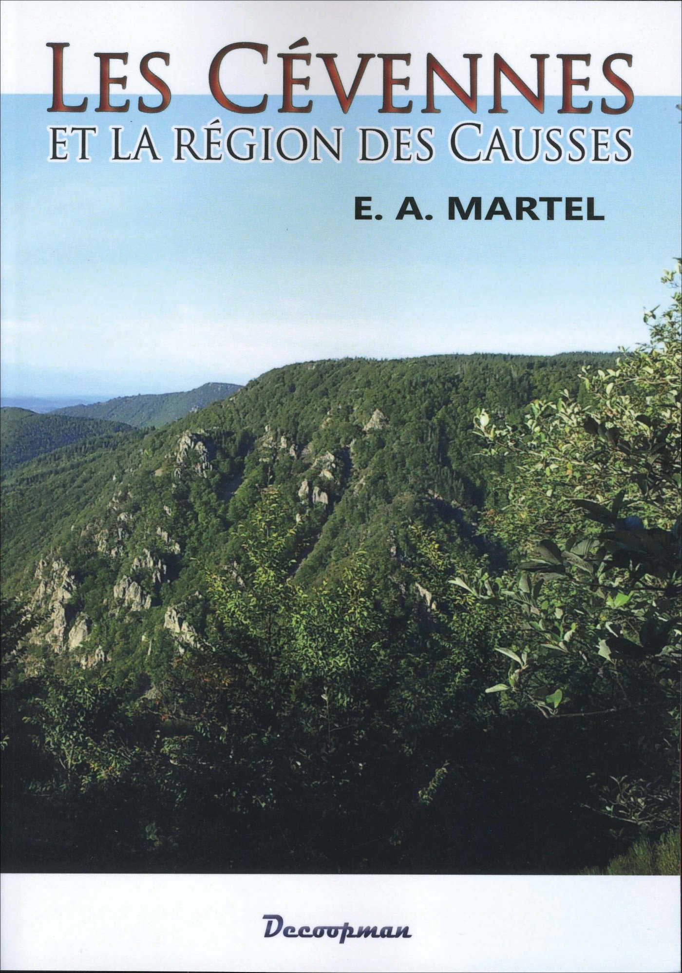 Les Cévennes et la région des Causses: Lozère, Aveyron, Hérault, Gard, Ardèche