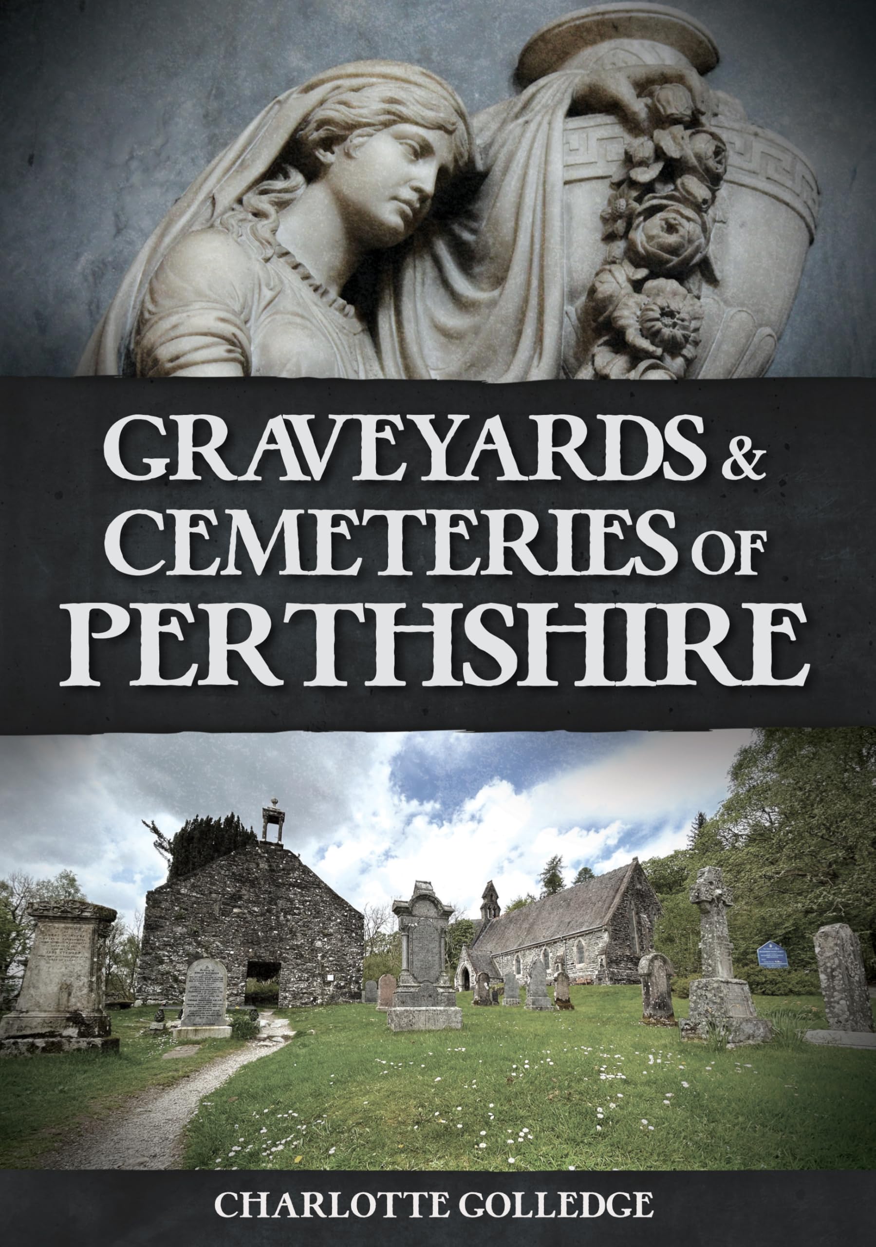 Graveyards and Cemeteries of Perthshire by Charlotte Golledge (Paperback Book)