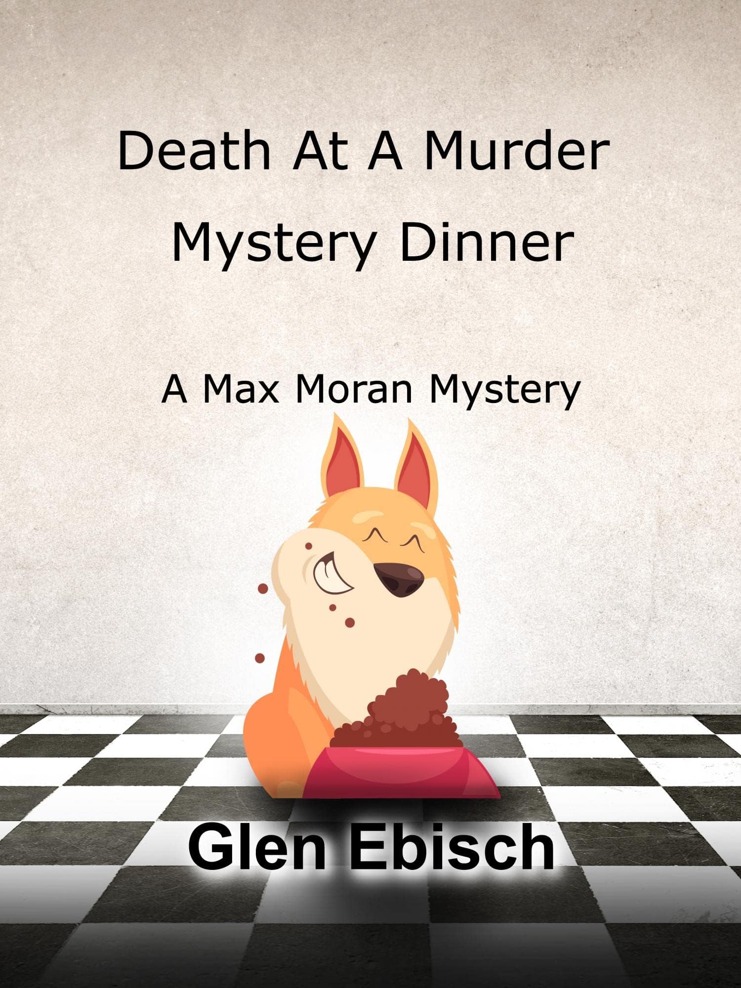 Death at a Murder Mystery Dinner: A Max Moran Fireside Inn Mystery (The Max Moran Fireside Inn Mysteries Book 4)