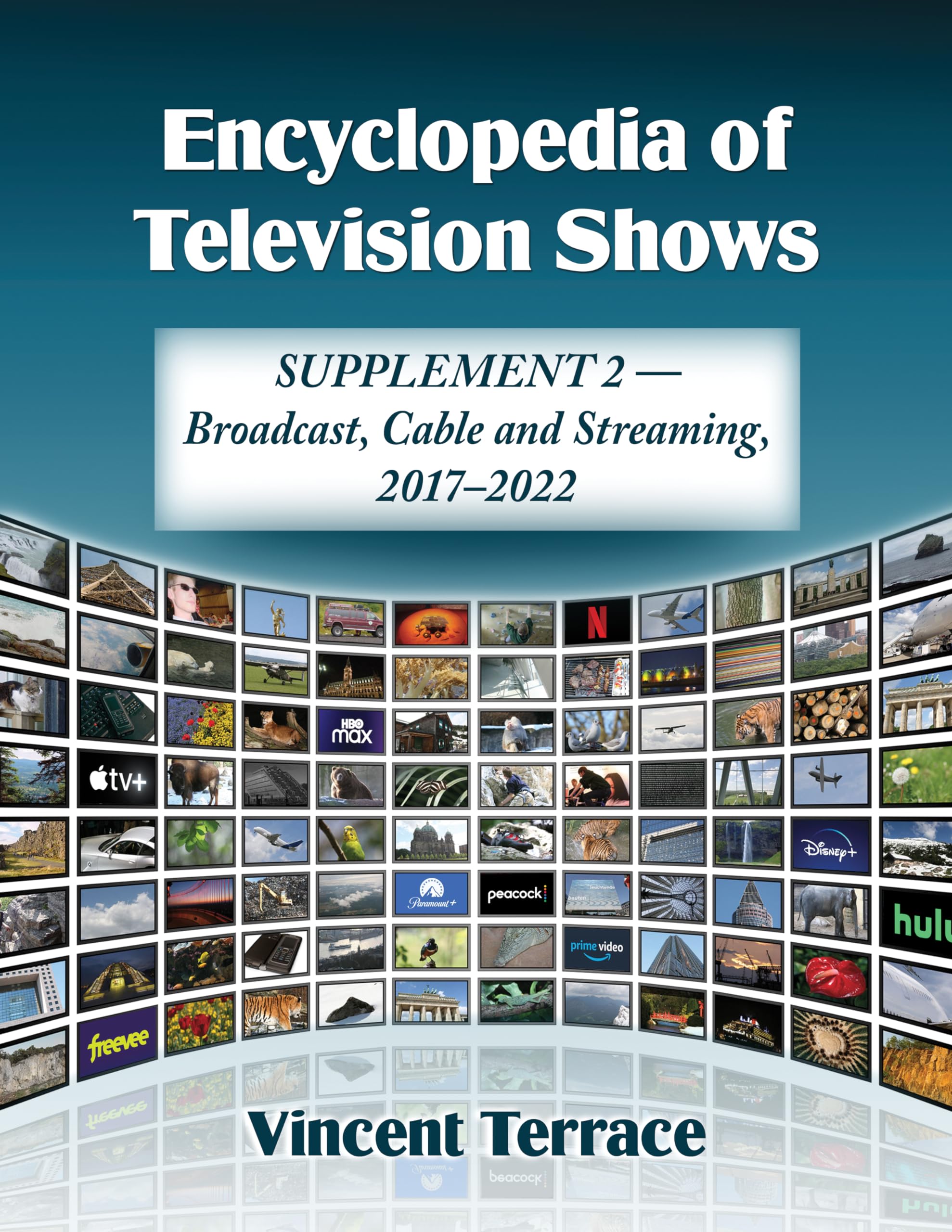 Encyclopedia of Television Shows: Supplement 2 - Broadcast, Cable and Streaming, 2017-2022