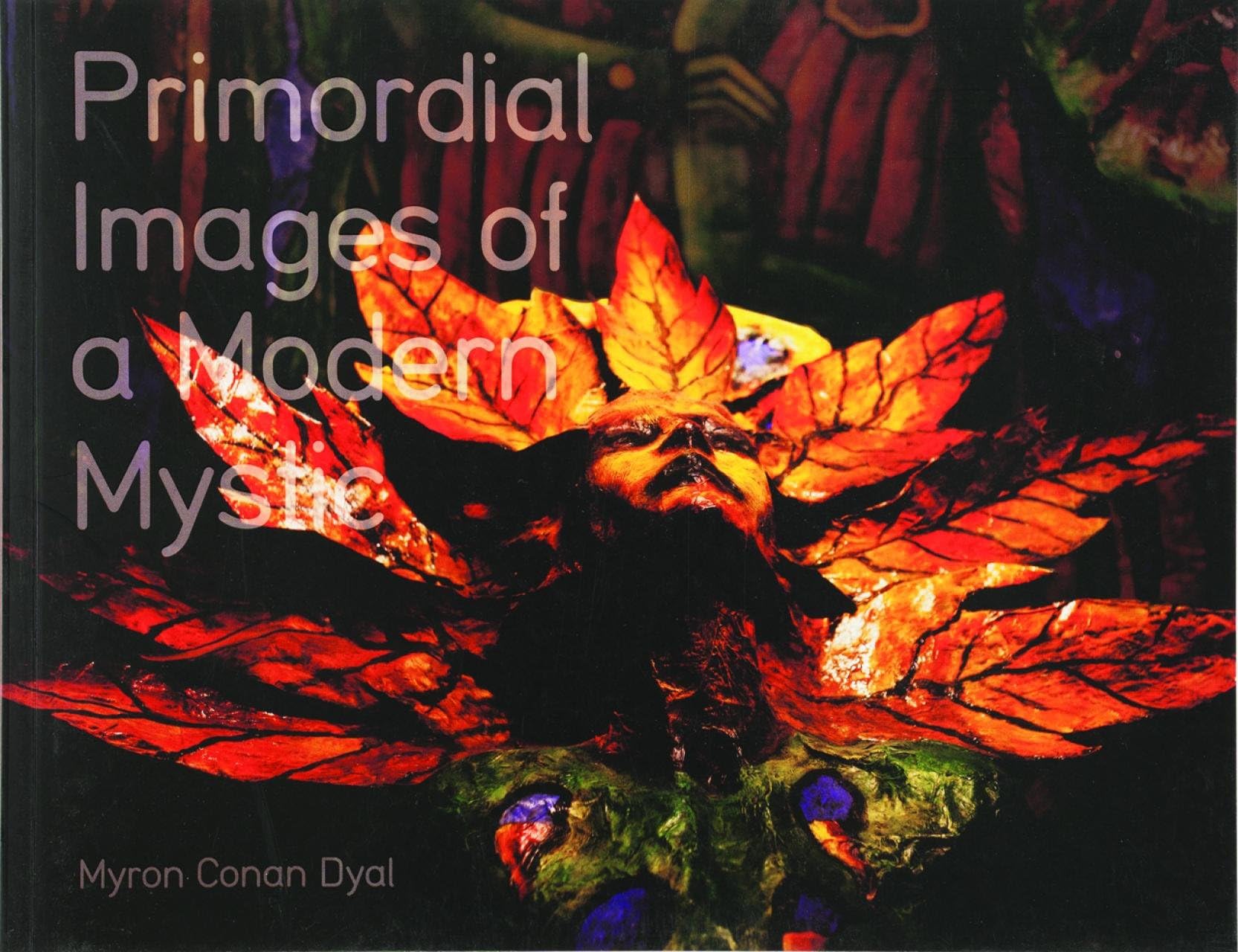 Myron Conan Dyal: Primordial Images of a Modern Mystic Paperback – January 1, 2008