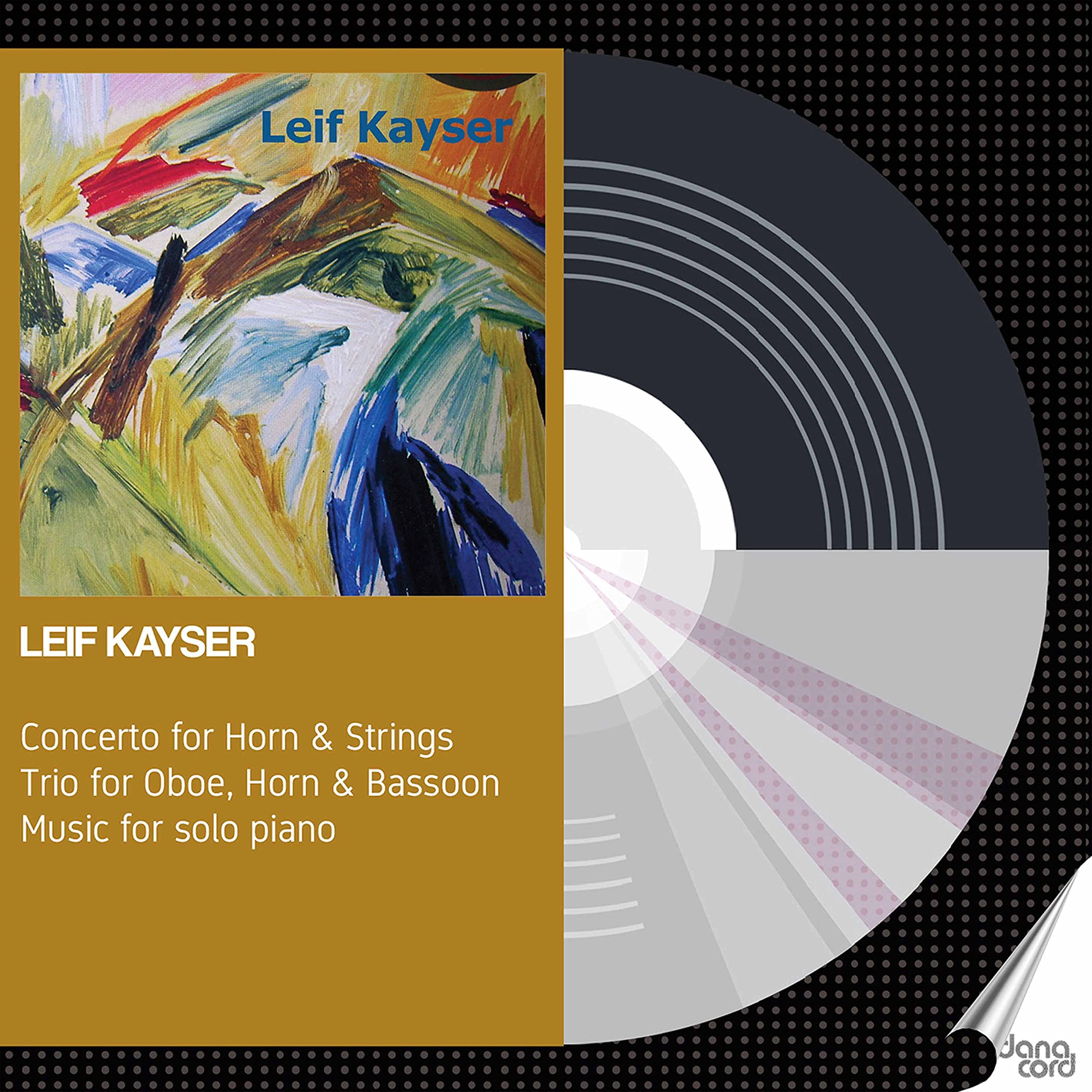 Leif Kayser: Concerto for Horn & Strings, Trio for Oboe, Horn & Bassoon, Music for solo piano