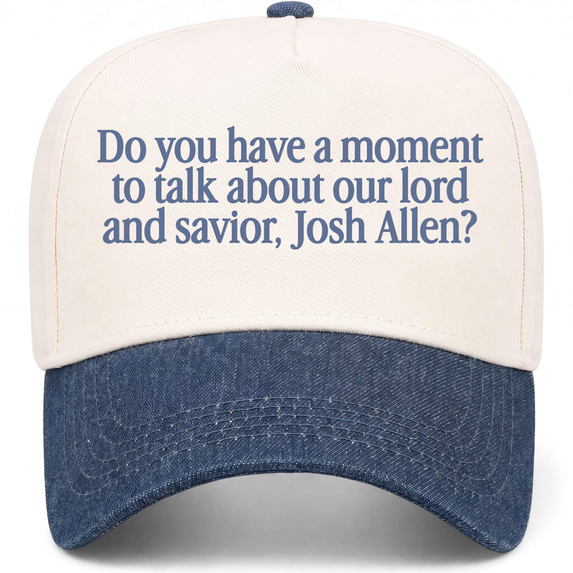 Do You Have A Moment for Our Lord and Savior, Josh Allen Hat
