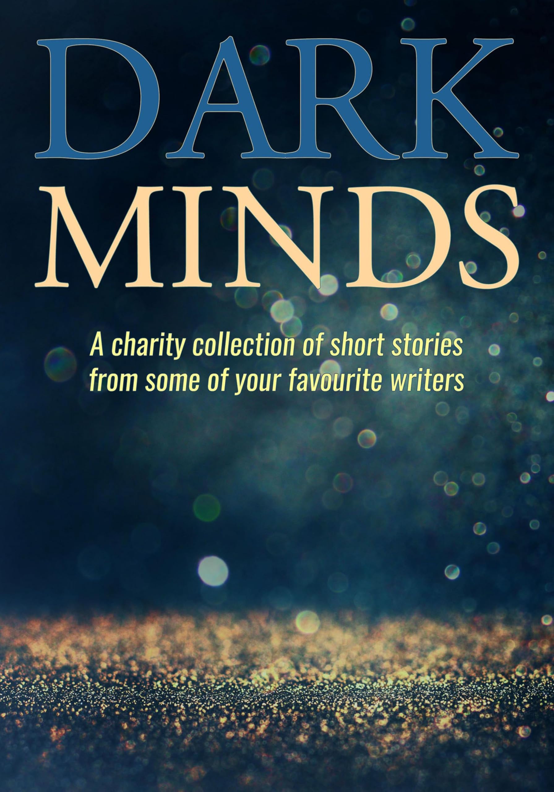Dark Minds: A Charity Collection of Short Stories from Some of Your Favourite Authors (English Edition)