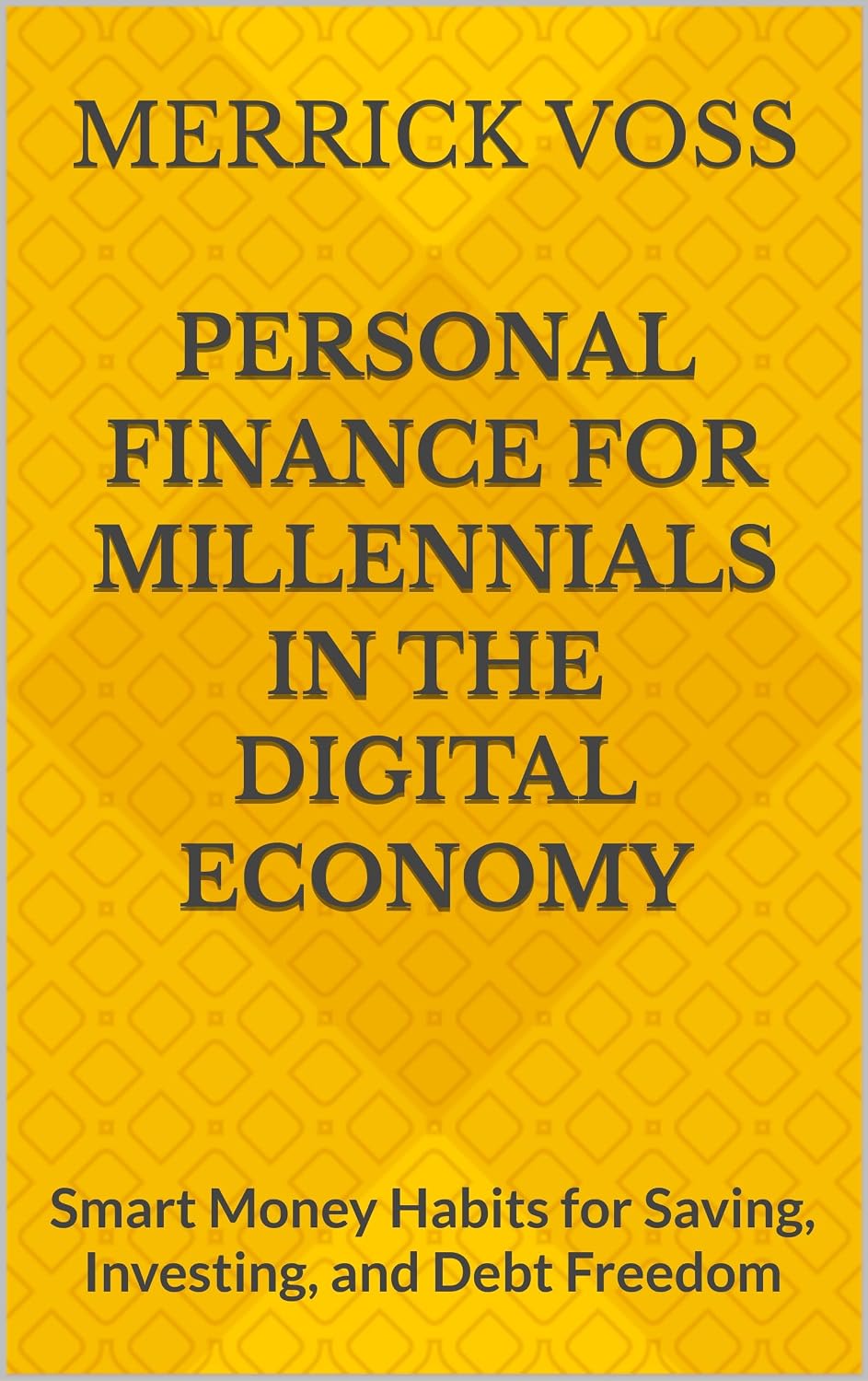 Personal Finance for Millennials in the Digital Economy: Smart Money Habits for Saving, Investing, and Debt Freedom