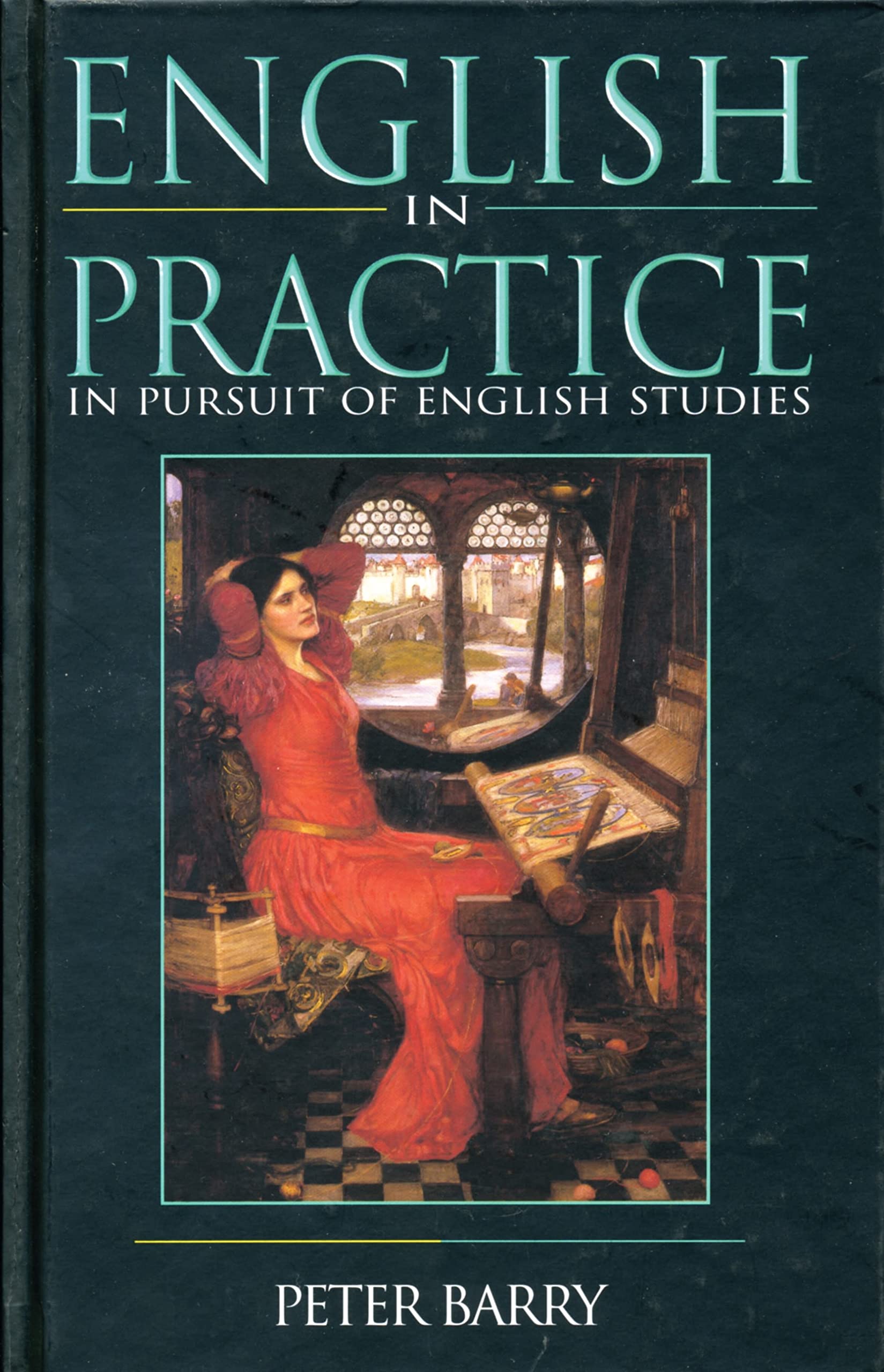 English in Practice: In Pursuit of English Studies Barry, Peter