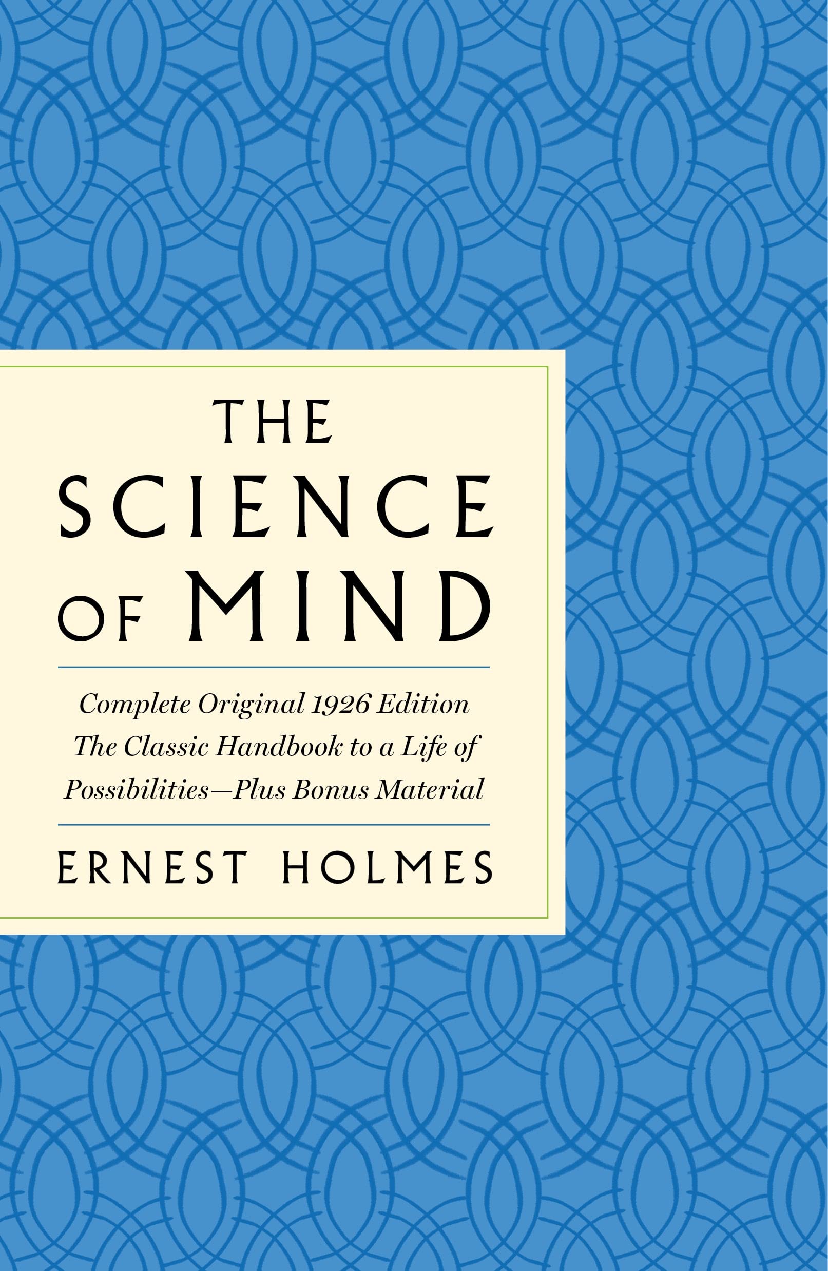 Science of Mind: The Complete Original 1926 Edition -- The Classi: Plus Bonus Material (GPS Guides to Life)