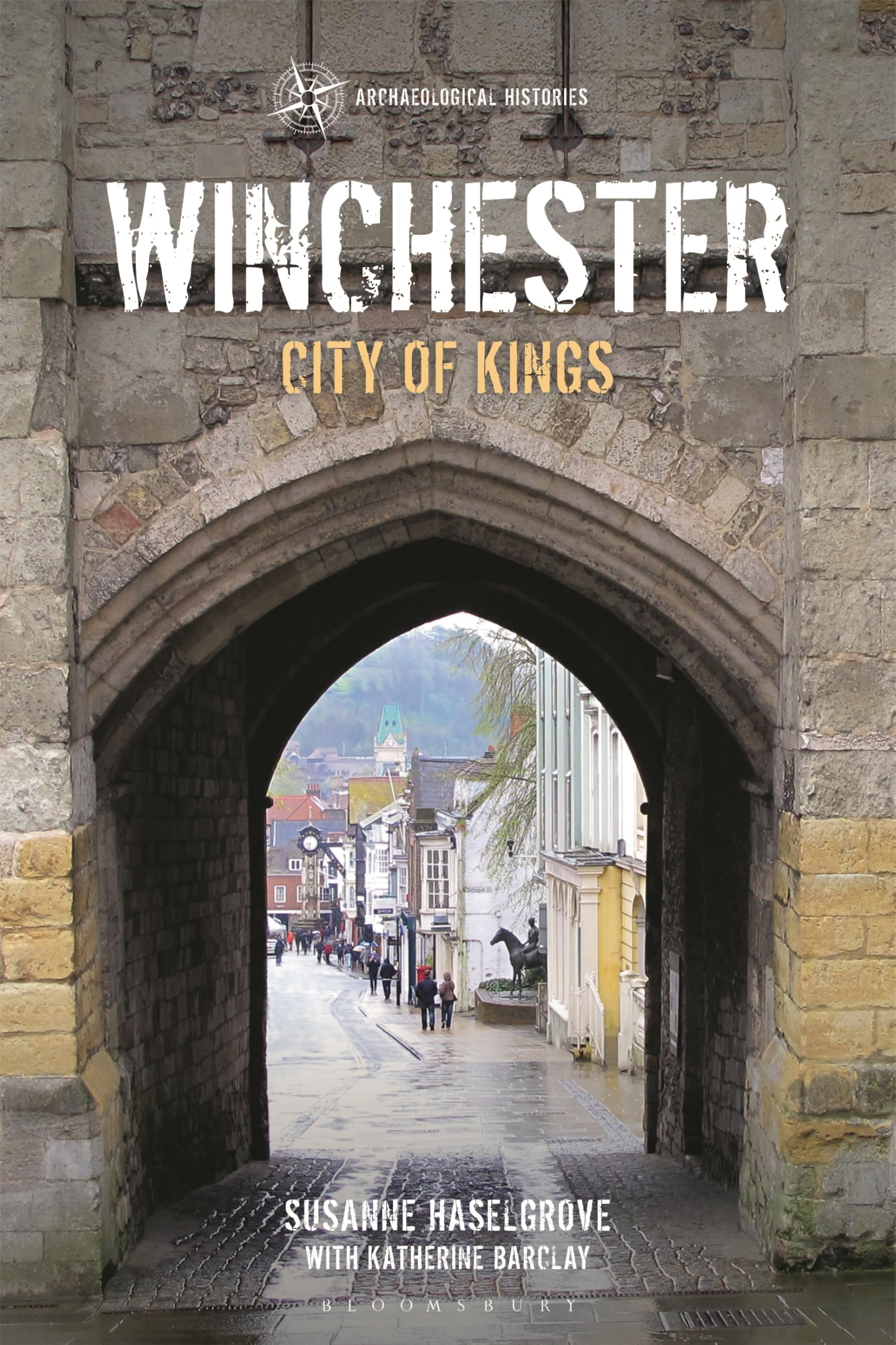 Winchester: City of Kings (Archaeological Histories).by Haselgrove, New**