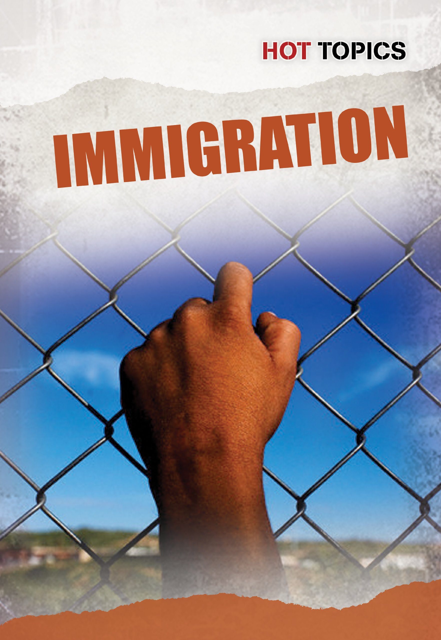 Immigration (Hot Topics) Paperback – July 1, 2011