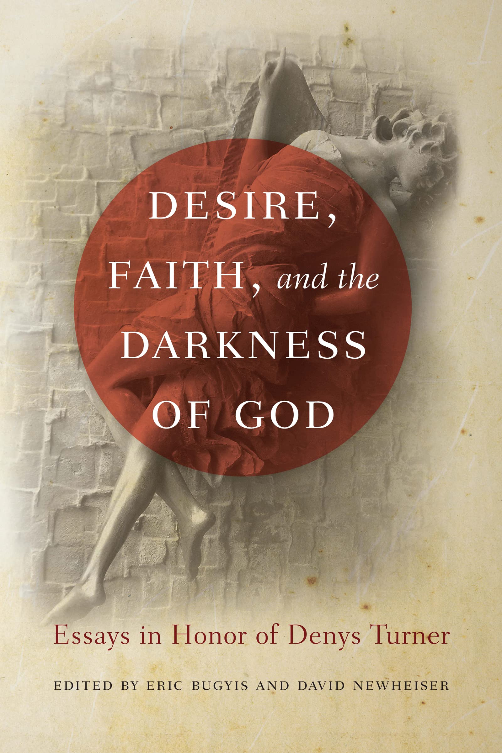 Desire, Faith, and the Darkness of God by Eric Bugyis, David ... - 9780268022426