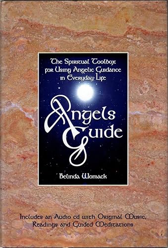 Angels Guide: The Spiritual Toolbox for Using Angelic Guidance in Everyday Life