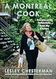 A Montreal Cook: Recipes and Reflections from My Kitchen