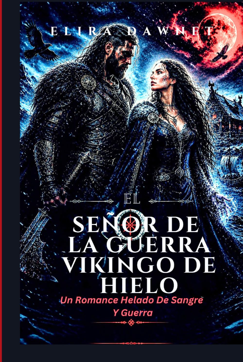 EL SEÑOR DE LA GUERRA VIKINGO DE HIELO: Un Romance Helado De Sangre Y Guerra (LAS BATALLAS DE HIELO)