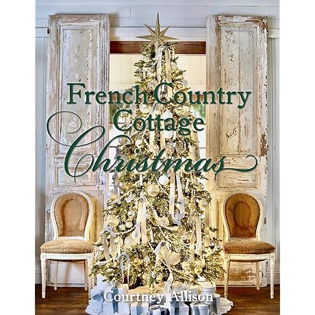 French Country Cottage Christmas: Inspiration and Ideas for Festive Holiday Decorating