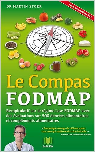 Le Compas FODMAP Recapitulatif sur le regime Low-FODMAP avec des evaluations sur 500 denrees alimentaires et complements (French Edition)