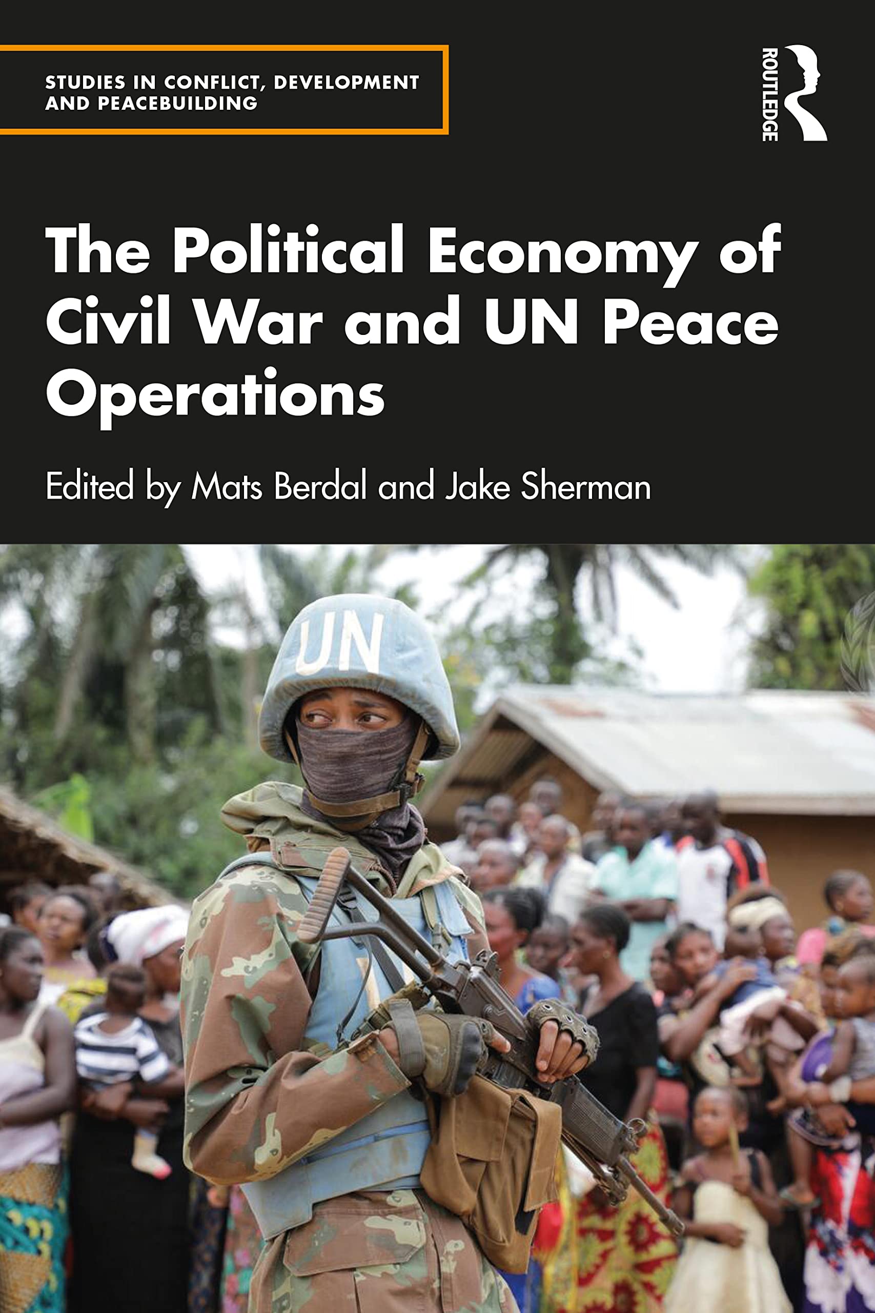 The Political Economy of Civil War and UN Peace Operations (Studies in Conflict, Development and Peacebuilding)