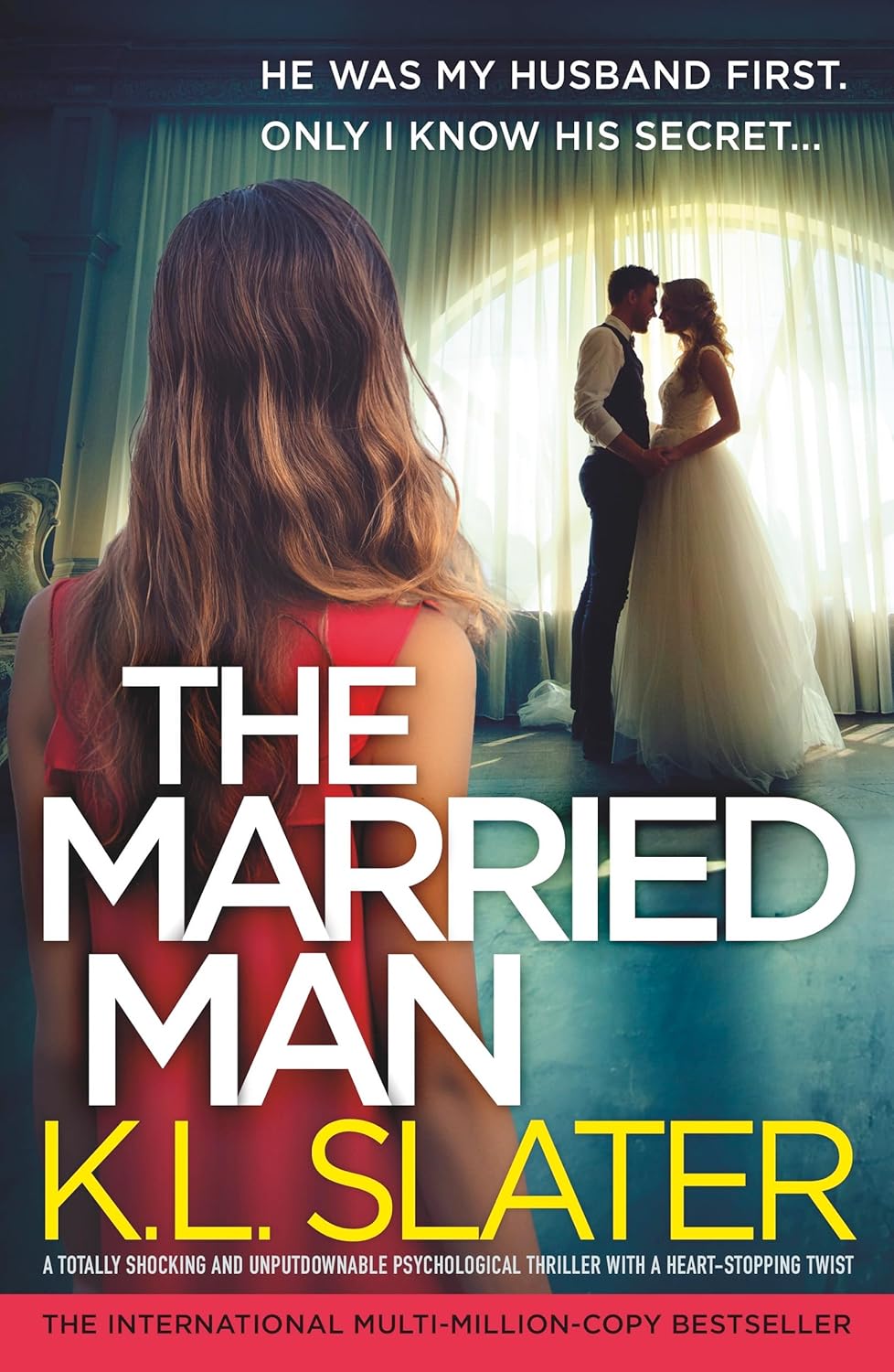 The Married Man: A totally shocking and unputdownable psychological thriller with a heart-stopping twist The Married Man: A totally shocking and unputdownable psychological thriller with a heart-stopping twist