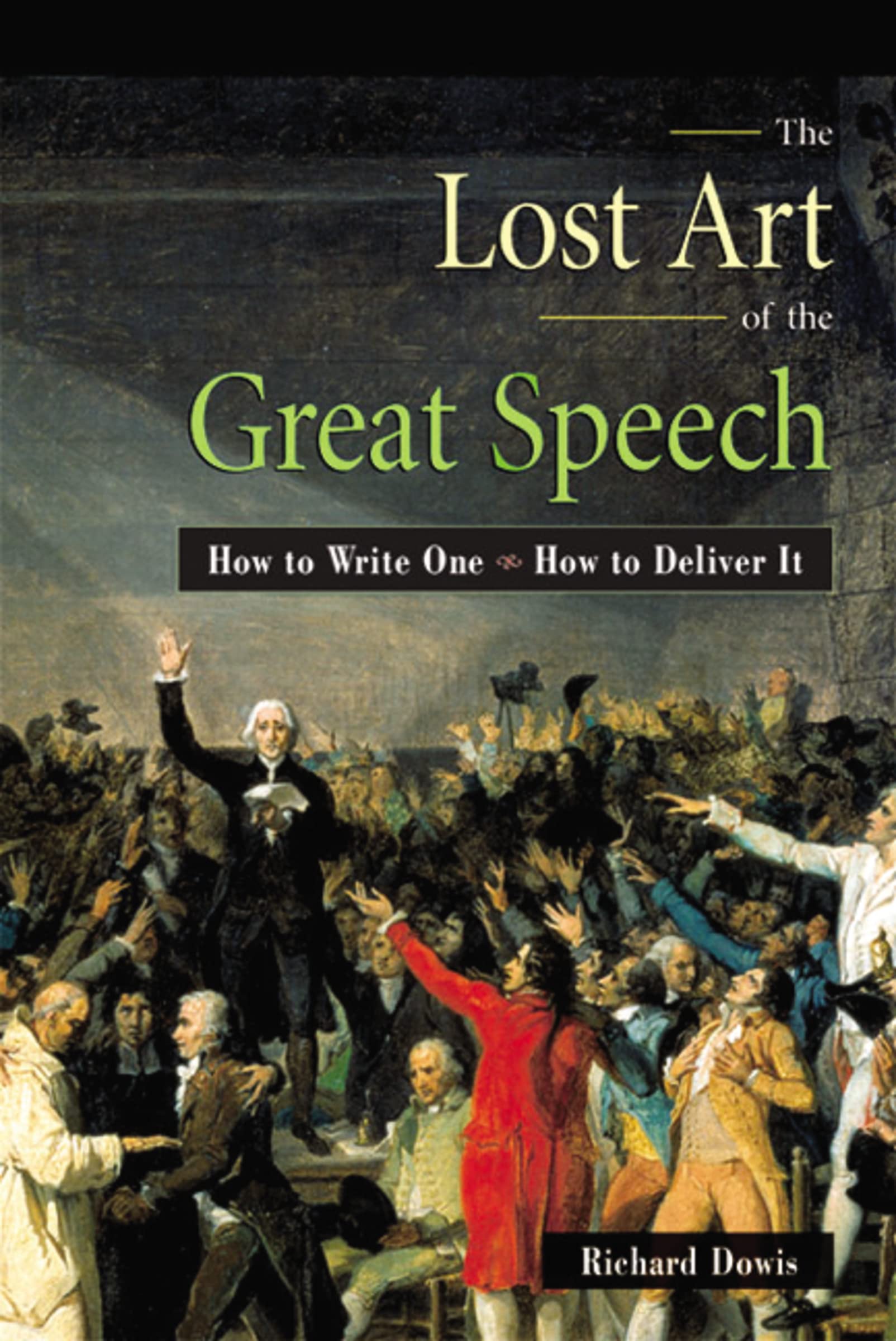 The Lost Art of the Great Speech: How to Write One--How to Deliver It cover