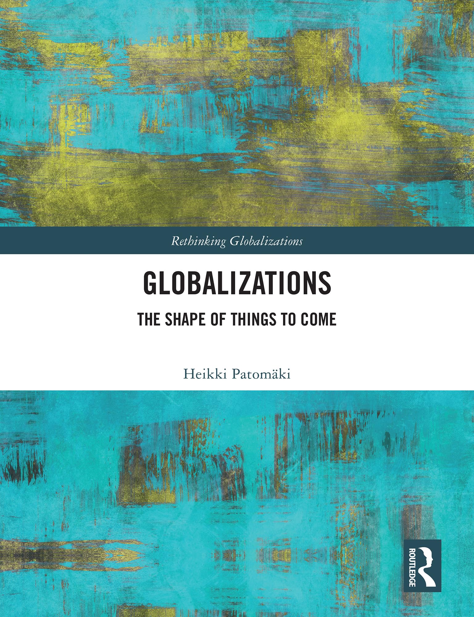 Globalizations: The Shape of Things to Come (Rethinking Globalizations)