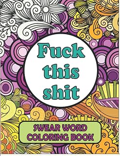 Swear Word Coloring Book for Adults: Hilarious Cuss Words, Motivational Mandalas & Quotes for Stress Relief