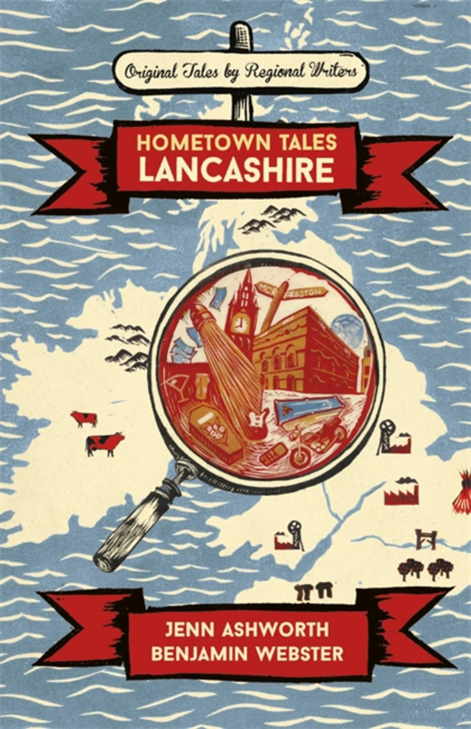 Hometown Tales: Lancashire,Jenn Ashworth, Benjamin Webster