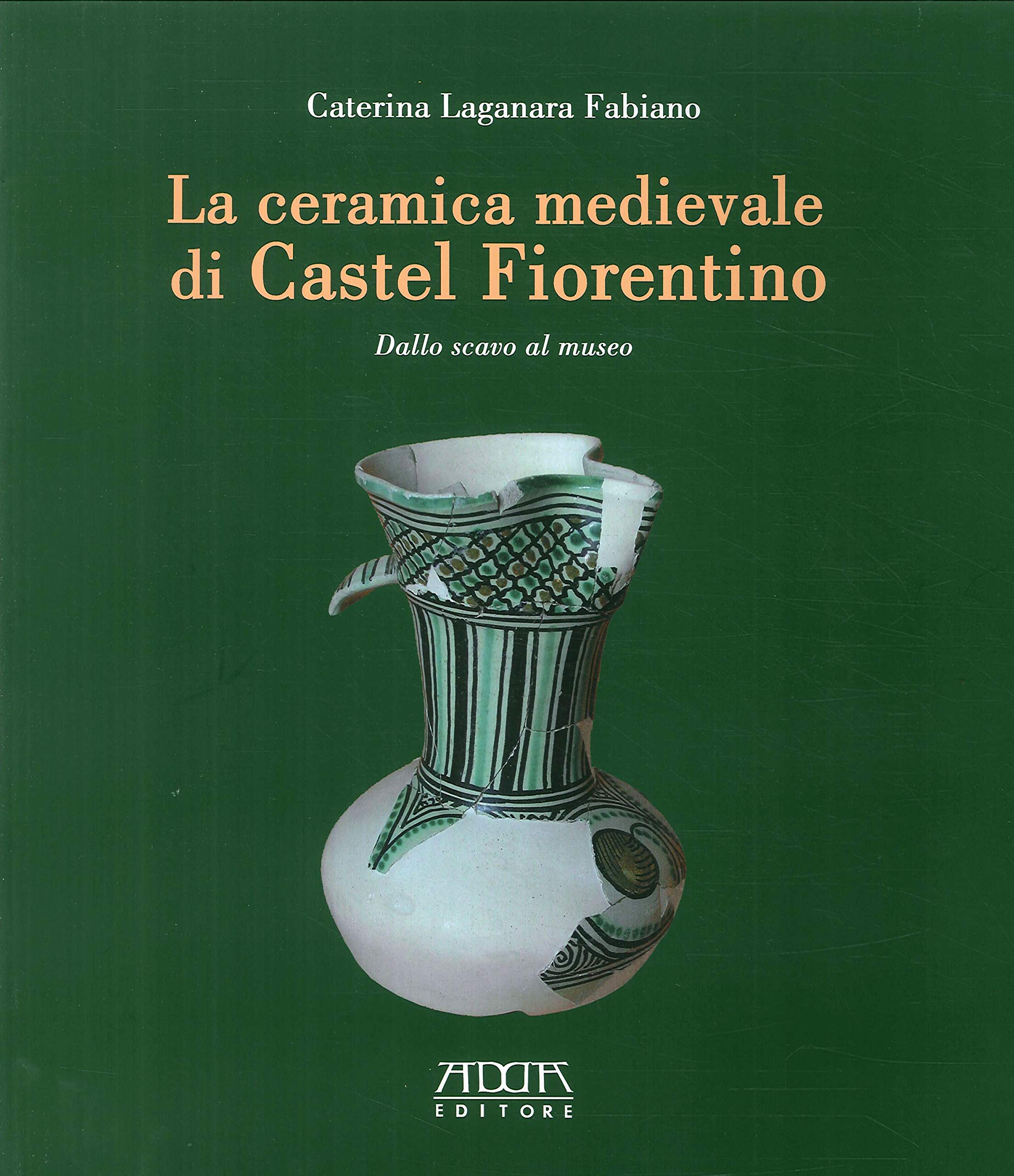 La Ceramica Medievale Di Castel Fiorentino. Dallo Scavo Al Museo - 4