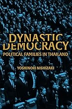 Dynastic Democracy: Political Families of Thailand (New Perspectives in SE Asian Studies)