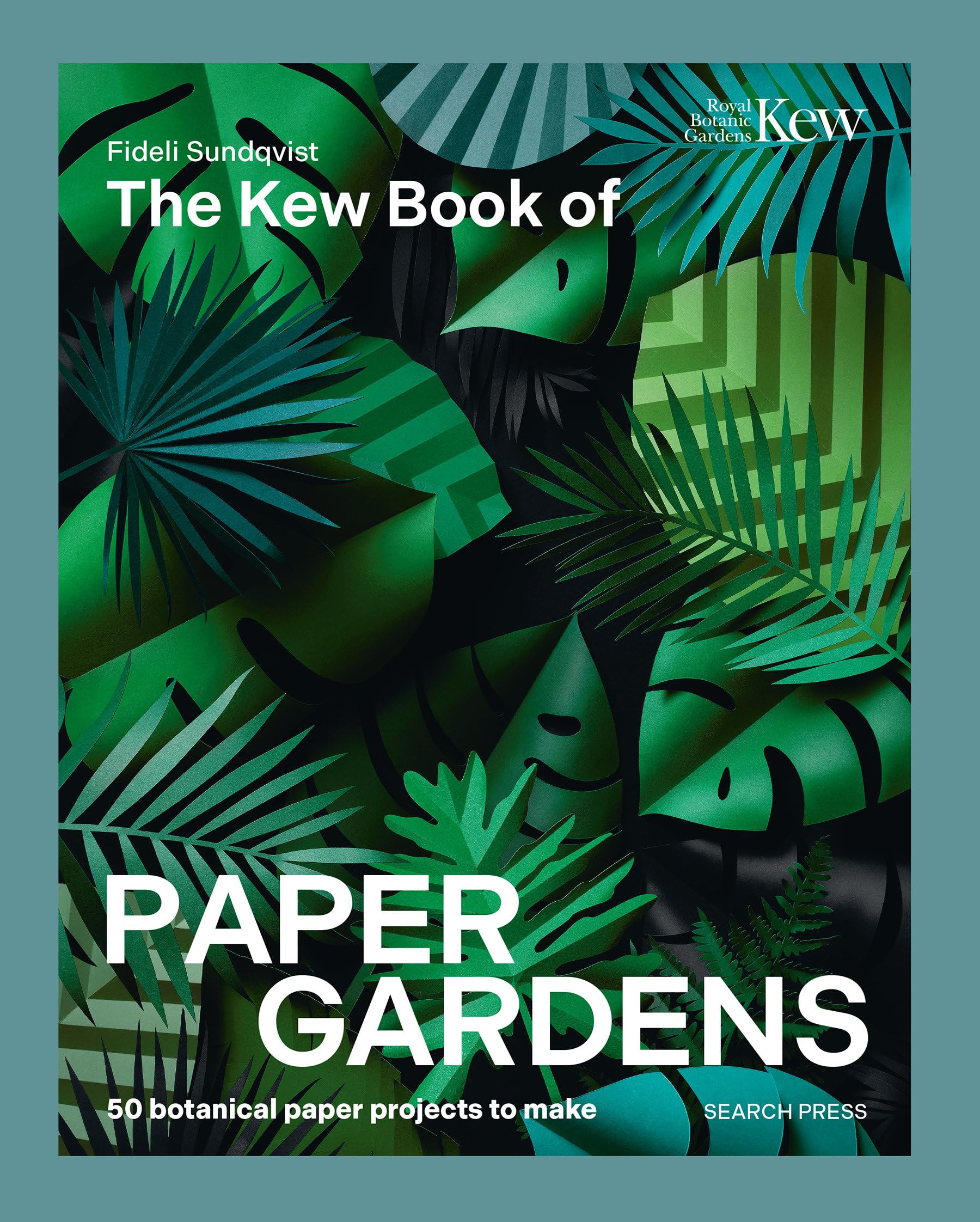 The Kew Book of Paper Gardens: 50 botanical paper projects to make