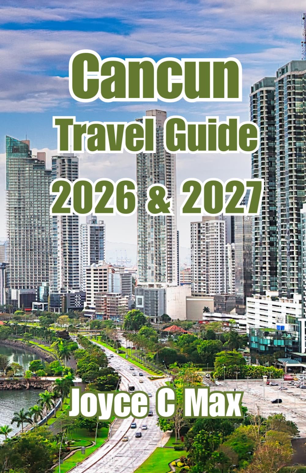 Cancún Travel Guide 2026 & 2027: 5-Day Itineraries, Where to Stay, Budget Tips, Hidden Gems, and practical Planning For First-Time Visitor