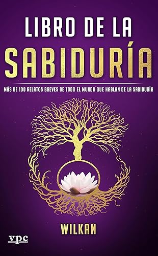 Libro de la Sabiduría Más de 100 relatos breves de todo el mundo que hablan de la sabiduría (Spanish Edition)