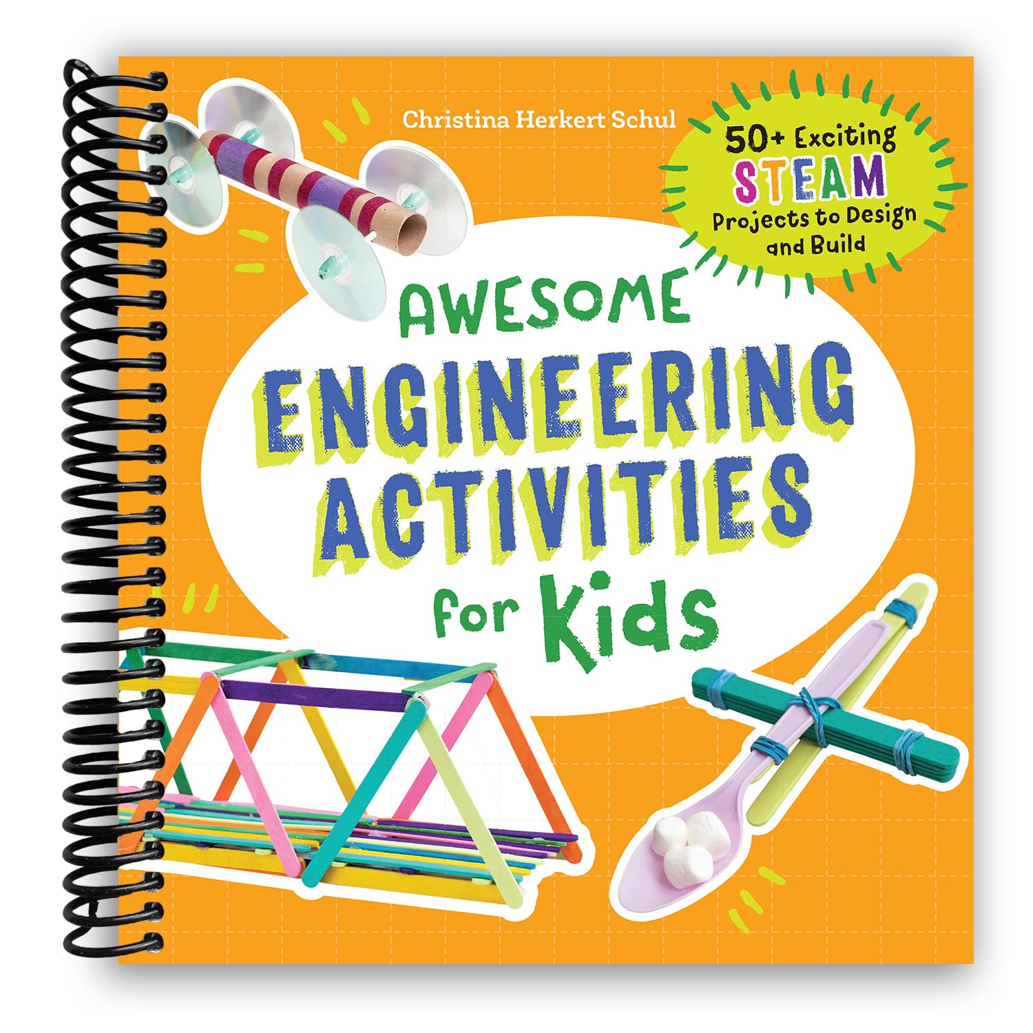 Awesome Engineering Activities for Kids: 50+ Exciting STEAM Projects to Design and Build (Awesome STEAM Activities for Kids)