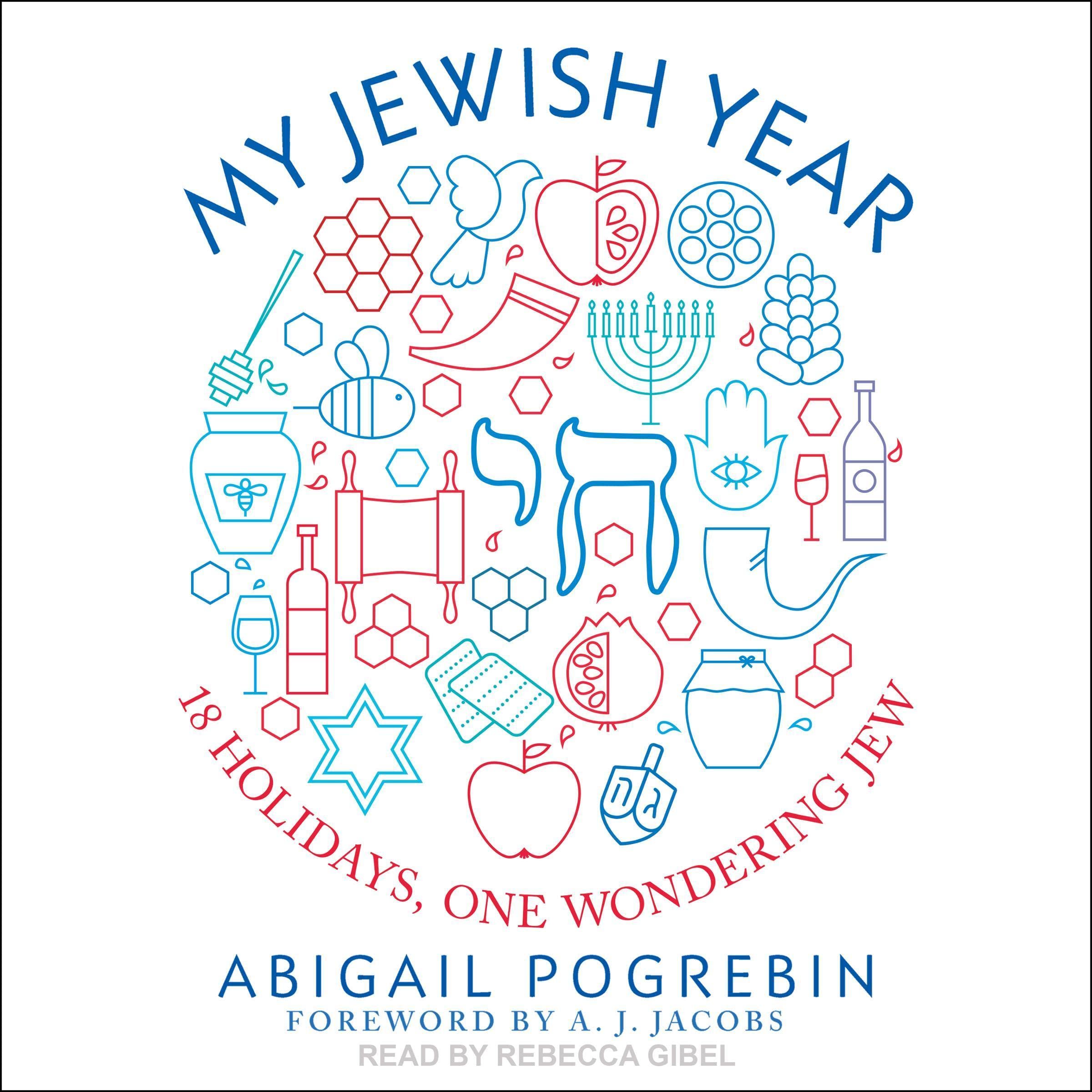 My Jewish Year: 18 Holidays, One Wondering Jew
