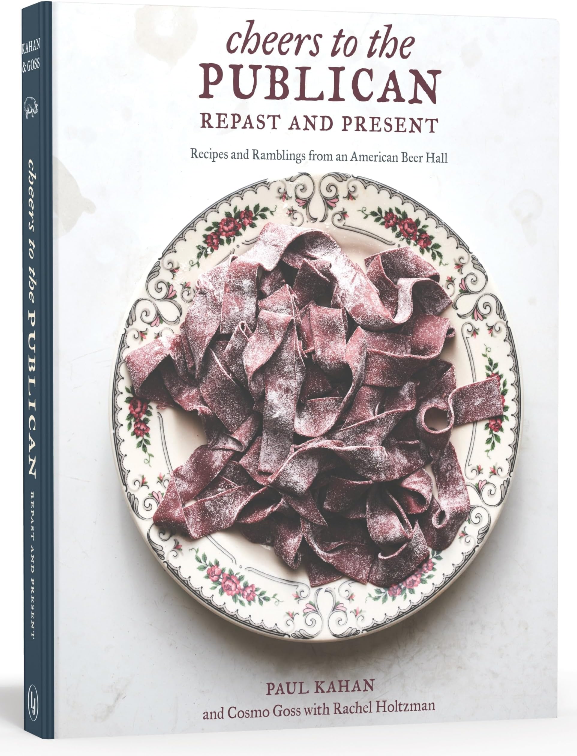 Cheers to the Publican, Repast and Present: Recipes and Ramblings from an American Beer Hall [A Cookbook]