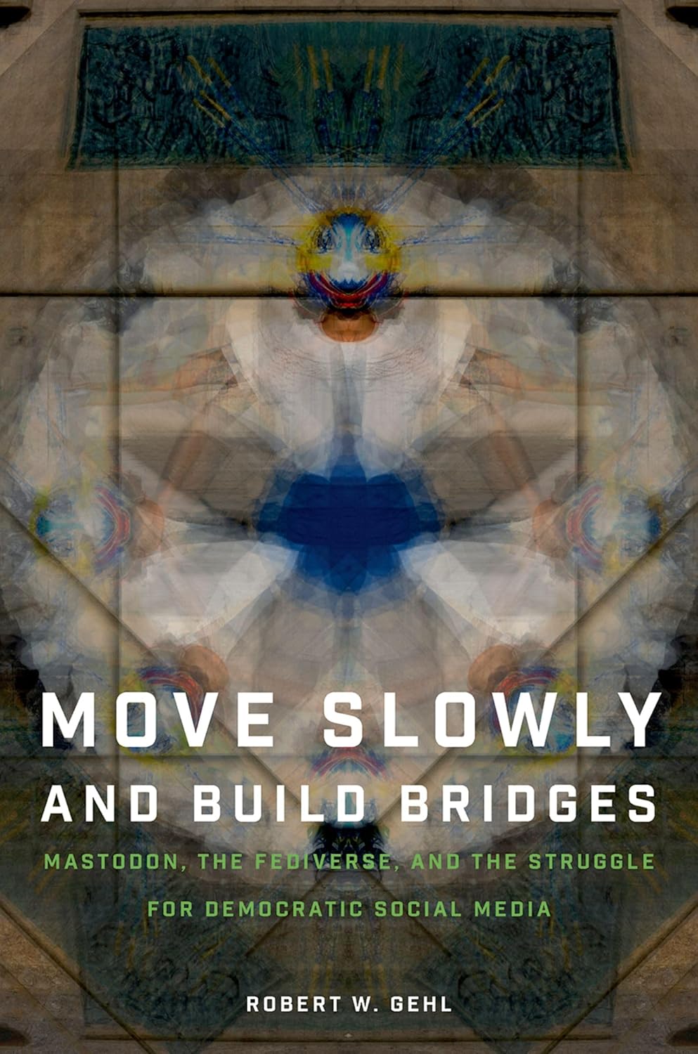 Move Slowly and Build Bridges: Mastodon, the Fediverse, and the Struggle for Democratic Social Media
