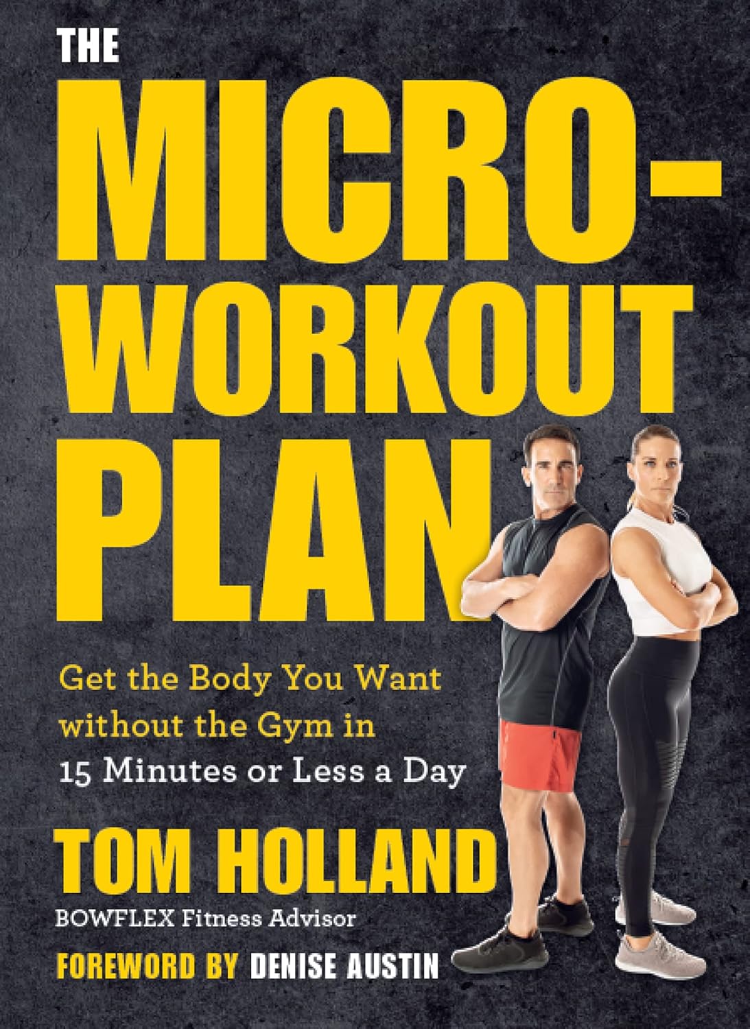 The MicroWorkout Plan Get the Body You Want without the Gym in 15