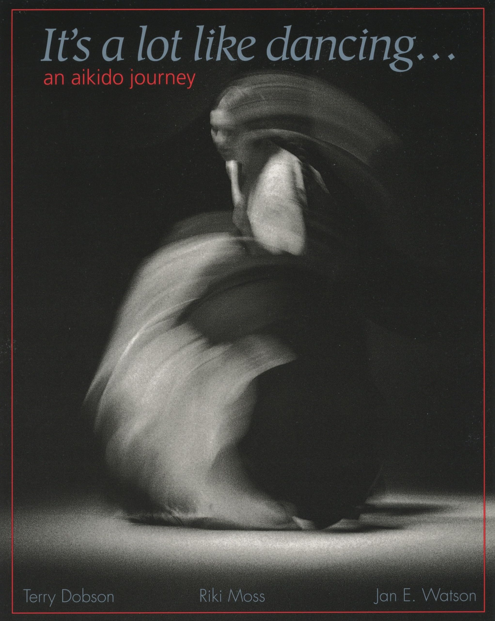 It's a Lot Like Dancing: An Aikido Journey by Terry Dobson PAPERBACK