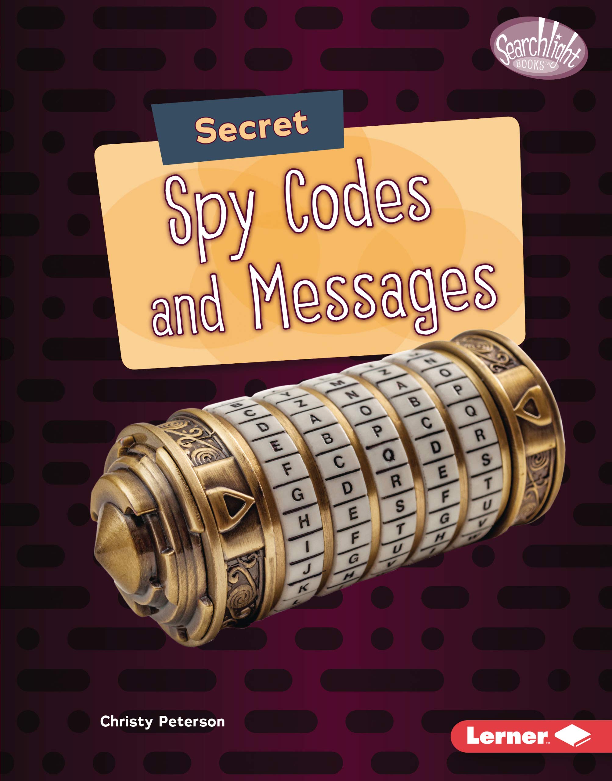 Secret Spy Codes and Messages (Searchlight Books ™ — Spy Secrets)