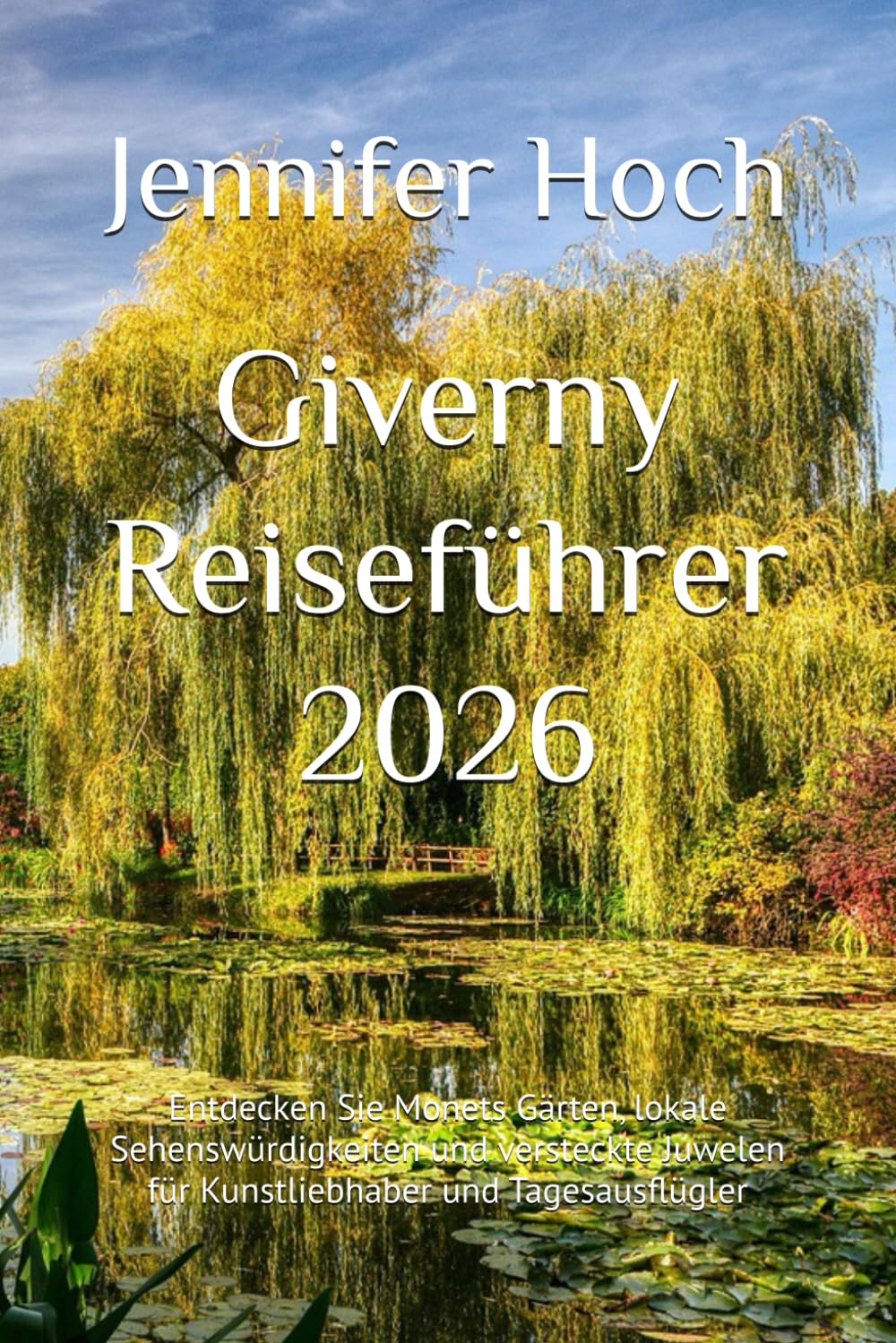 Giverny Reiseführer 2026: Entdecken Sie Monets Gärten, lokale Sehenswürdigkeiten und versteckte Juwelen für Kunstliebhaber und Tagesausflügler